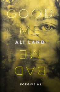 Good Me, Bad, Me, by Ali Land